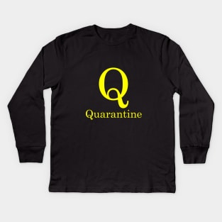 Q For Quarantine Phonetic Alphabet in Pandemic Kids Long Sleeve T-Shirt